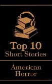 The Top 10 Short Stories - American Horror (eBook, ePUB)