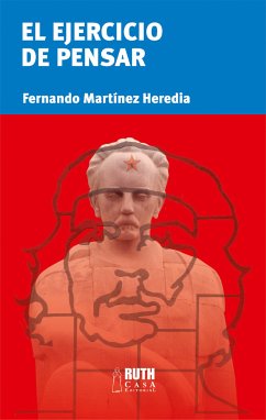 El ejercicio de pensar (eBook, ePUB) - Martínez Heredia, Fernando