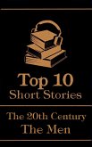 The Top 10 Short Stories - The 20th Century - The Men (eBook, ePUB)