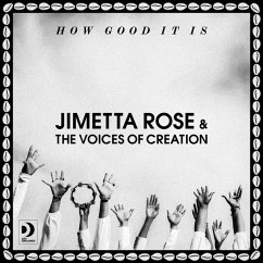 How Good It Is - Jimetta Rose & The Voices Of Creation