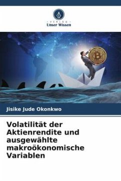 Volatilität der Aktienrendite und ausgewählte makroökonomische Variablen - Okonkwo, Jisike Jude