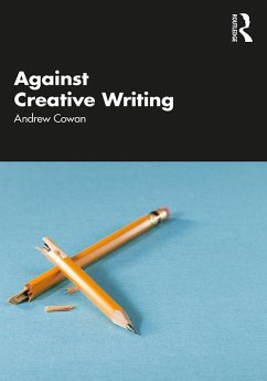 Against Creative Writing (eBook, PDF) Cover Against Creative Writing (eBook, PDF)