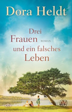 Drei Frauen und ein falsches Leben / Haus am See Bd.3 (eBook, ePUB) - Heldt, Dora