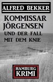 Kommissar Jörgensen und der Fall mit dem Knie: Kommissar Jörgensen Hamburg Krimi (eBook, ePUB)