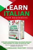 Learn Italian for Beginners: Over 300 Conversational Dialogues and Daily Used Phrases to Learn Italian in no Time. Grow Your Vocabulary with Italian Short Stories & Language Learning Lessons! (Learning Italian, #4) (eBook, ePUB)
