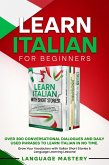 Learn Italian for Beginners: Over 300 Conversational Dialogues and Daily Used Phrases to Learn Italian in no Time. Grow Your Vocabulary with Italian Short Stories & Language Learning Lessons! (Learning Italian, #4) (eBook, ePUB) Learn Italian for Beginners: Over 300 Conversational Dialogues and Daily Used Phrases to Learn Italian in no Time. Grow Your Vocabulary with Italian Short Stories & Language Learning Lessons! (Learning Italian, #4) (eBook, ePUB)