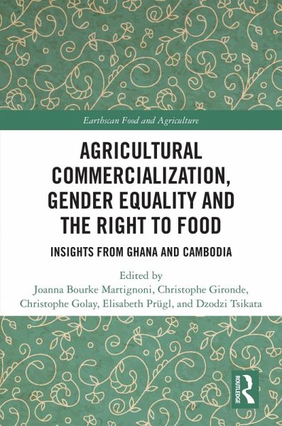 Agricultural Commercialization, Gender Equality and the Right to Food (eBook, ePUB) Agricultural Commercialization, Gender Equality and the Right to Food (eBook, ePUB)