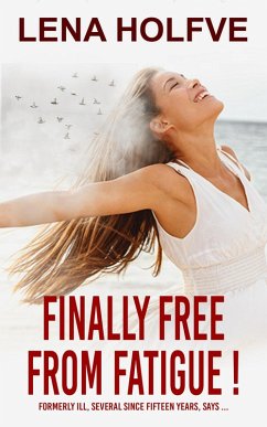 Finally Free from Fatigue! (eBook, ePUB) - Holfve, Lena