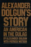 Alexander Dolgun's Story: An American in the Gulag (eBook, ePUB)