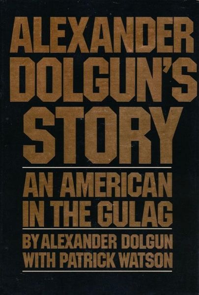 Alexander Dolgun's Story: An American in the Gulag (eBook, ePUB) Alexander Dolgun's Story: An American in the Gulag (eBook, ePUB)