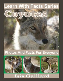 Coyotes Photos and Facts for Everyone (Learn With Facts Series, #108) (eBook, ePUB) - Gaillard, Isis