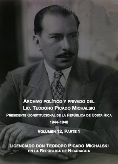 Licenciado don Teodoro Picado Michalski en la República de Nicaragua (Archivo Político y Privado del Lic. Teodoro Picado Michalski, #12) (eBook, ePUB) - Picado, Teodoro