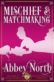 Mischief & Matchmaking: A "Pride & Prejudice" Variation (Mr. Darcy's Secret Stories) (eBook, ePUB) Mischief & Matchmaking: A "Pride & Prejudice" Variation (Mr. Darcy's Secret Stories) (eBook, ePUB)