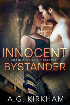 Innocent Bystander (Hidden In Plain Sight, #2) (eBook, ePUB) - Kirkham, A. G.