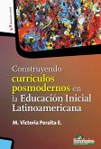 Construyendo currículos posmodernos en la Educación Inicial Latinoamericana (eBook, PDF)