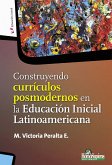 Construyendo currículos posmodernos en la Educación Inicial Latinoamericana (eBook, PDF)