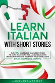 Learn Italian with Short Stories: Over 100 Dialogues & Daily Used Phrases to Learn Italian in no Time. Language Learning Lessons for Beginners to Improve Your Vocabulary & Speak Italian Like a Native! (Learning Italian, #3) (eBook, ePUB)