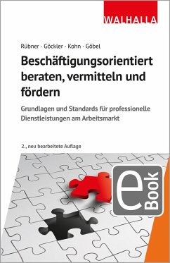 Beschäftigungsorientiert beraten, vermitteln und fördern (eBook, PDF) - Rübner, Matthias; Göckler, Rainer; Kohn, Karl-Heinz P.; Göbel, Christian