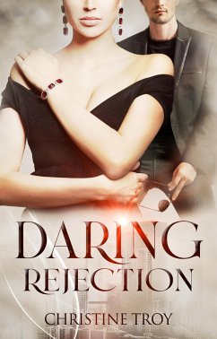 Daring Rejection (eBook, ePUB) - Troy, Christine