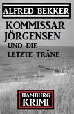 Kommissar Jörgensen und die letzte Träne: Kommissar Jörgensen Hamburg Krimi (eBook, ePUB)