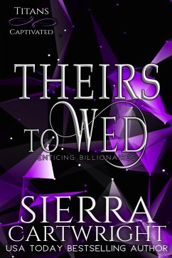Theirs to Wed (Titans Captivated, #3) (eBook, ePUB) - Cartwright, Sierra