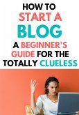 How To Start Blogging (eBook, ePUB)