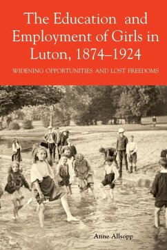 The Education and Employment of Girls in Luton, 1874-1924 (eBook, PDF) - Allsopp, Anne