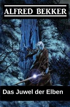 Das Juwel der Elben (Elbenkinder, #1) (eBook, ePUB) - Bekker, Alfred