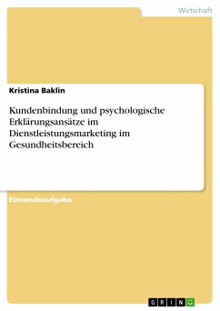 Kundenbindung und psychologische Erklärungsansätze im Dienstleistungsmarketing im Gesundheitsbereich (eBook, PDF) - Baklin, Kristina