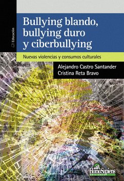 Bullying blando, bullying duro y ciberbullying (eBook, PDF) - Castro Santander, Alejandro; Reta Bravo, Cristina