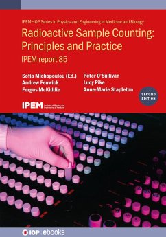 Radioactive Sample Counting: Principles and Practice (Second edition) (eBook, ePUB) - Michopoulou, Sofia; O'Sullivan, Peter; Pike, Lucy; Mckiddie, Fergus; Keightley, John