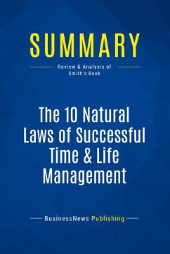 Summary: The 10 Natural Laws of Successful Time & Life Management - Businessnews Publishing