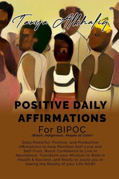 Positive Daily Affirmations for BIPOC (Black, Indigenous, People of Color) - Alkhaliq, Tanya