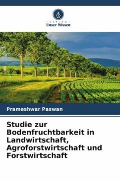 Studie zur Bodenfruchtbarkeit in Landwirtschaft, Agroforstwirtschaft und Forstwirtschaft - Paswan, Prameshwar