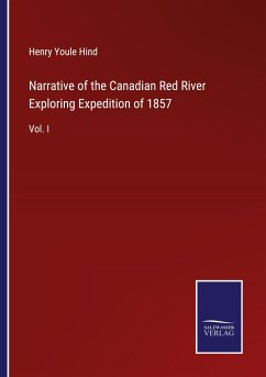 Narrative of the Canadian Red River Exploring Expedition of 1857 - Hind, Henry Youle