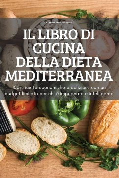 IL LIBRO DI CUCINA DELLA DIETA MEDITERRANEA - Alberta de Magistris