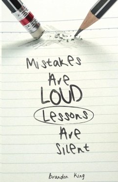 Mistakes Are Loud Lessons Are Silent - King, Brandon