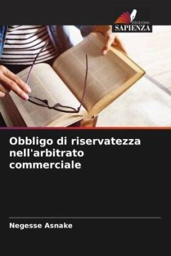 Obbligo di riservatezza nell'arbitrato commerciale - Asnake, Negesse