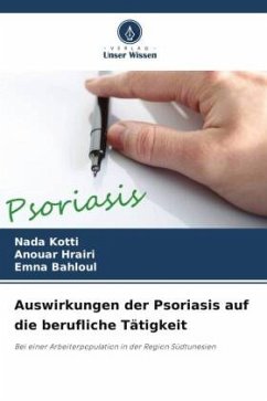 Auswirkungen der Psoriasis auf die berufliche Tätigkeit - Kotti, Nada;Hrairi, Anouar;Bahloul, Emna