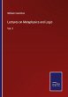 Lectures on Metaphysics and Logic - Bild 1