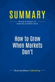 Summary: How to Grow When Markets Don't