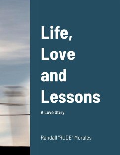 Life, Love and Lessons: A Love Story - Morales, Randall Rude