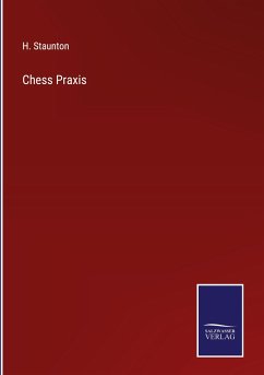 Chess Praxis - Staunton, H.