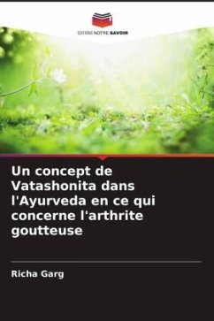 Un concept de Vatashonita dans l'Ayurveda en ce qui concerne l'arthrite goutteuse - Garg, Richa