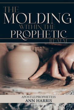 The Molding within the Prophetic Realm - Harris, Apostle Ann