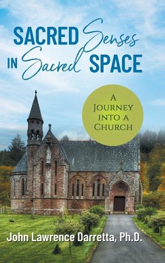 Sacred Senses in Sacred Space - Darretta, Ph. D. John Lawrence