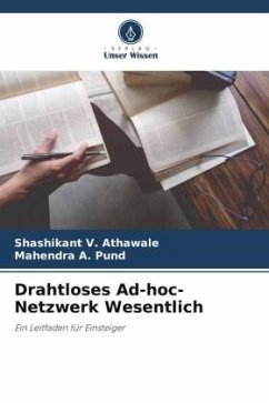 Drahtloses Ad-hoc-Netzwerk Wesentlich - Athawale, Shashikant V.;Pund, Mahendra A.