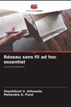 Réseau sans fil ad hoc essentiel - Athawale, Shashikant V.;Pund, Mahendra A.