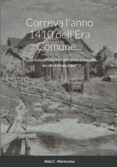 Correva l'anno 1410 dell'Era Comune... - Marturano, Aldo C.