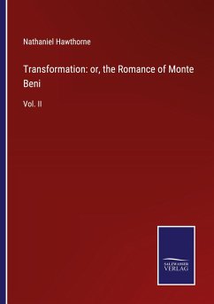 Transformation: or, the Romance of Monte Beni - Hawthorne, Nathaniel